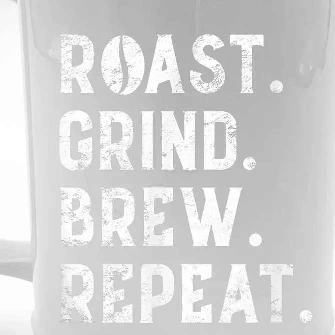 Coffee Roaster Apparel Roast Grind Brew Repeat Black Coffee Front & Back Beer Stein