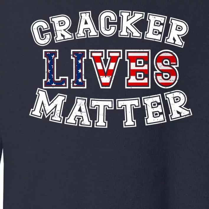 Cracker Lives Matter Toddler Sweatshirt