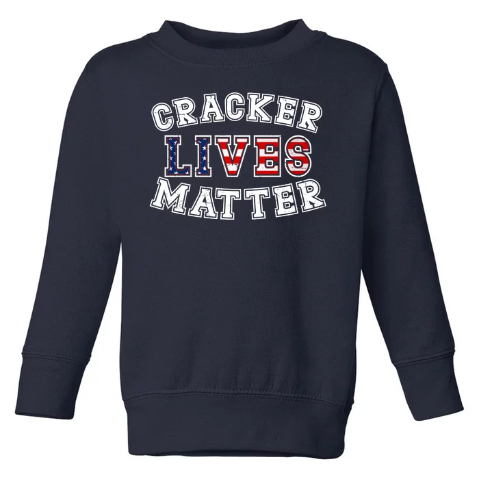 Cracker Lives Matter Toddler Sweatshirt