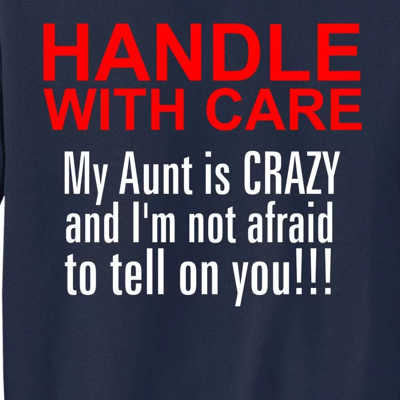 Crazy Aunt - Handle With Care Funny Tall Sweatshirt