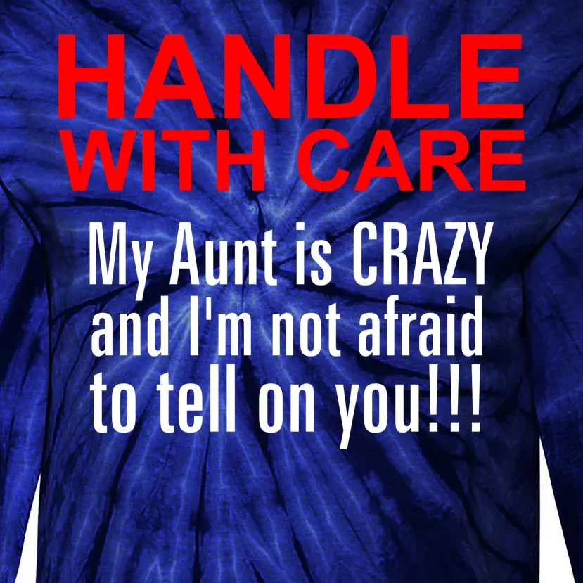 Crazy Aunt - Handle With Care Funny Tie-Dye Long Sleeve Shirt