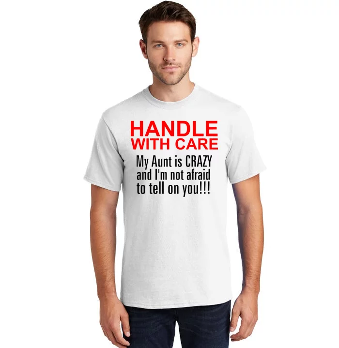 Crazy Aunt - Handle With Care Funny Tall T-Shirt