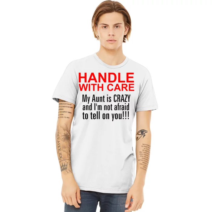 Crazy Aunt - Handle With Care Funny Premium T-Shirt