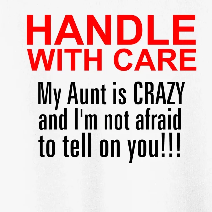 Crazy Aunt - Handle With Care Funny Toddler T-Shirt