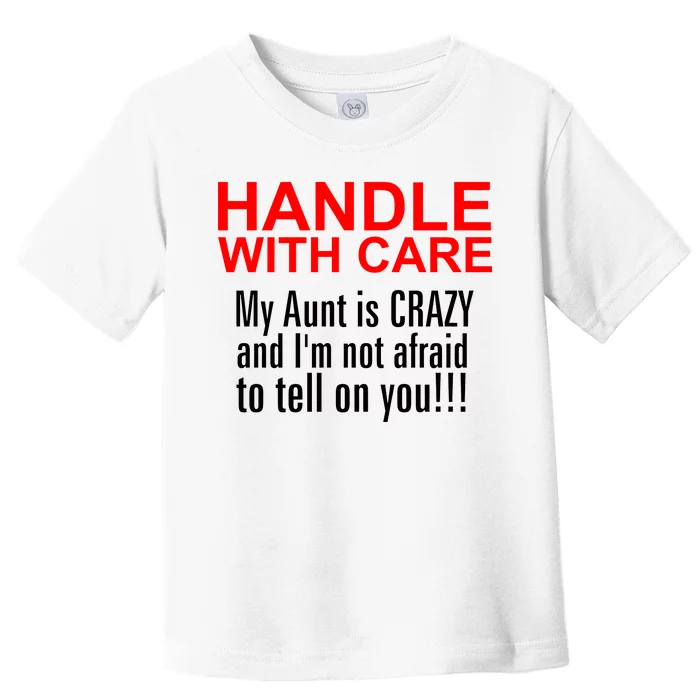 Crazy Aunt - Handle With Care Funny Toddler T-Shirt