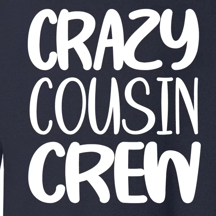 Crazy Cousin Crew Toddler Sweatshirt