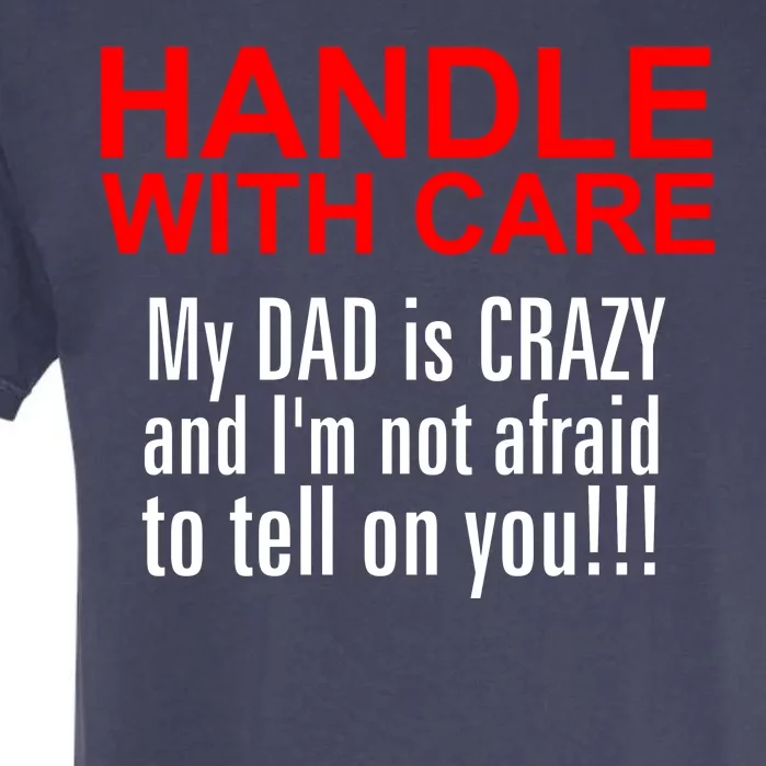 Crazy Dad - Handle With Care Funny Garment-Dyed Heavyweight T-Shirt