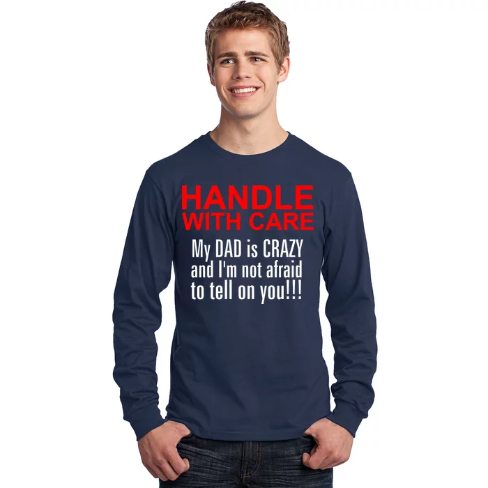 Crazy Dad - Handle With Care Funny Long Sleeve Shirt