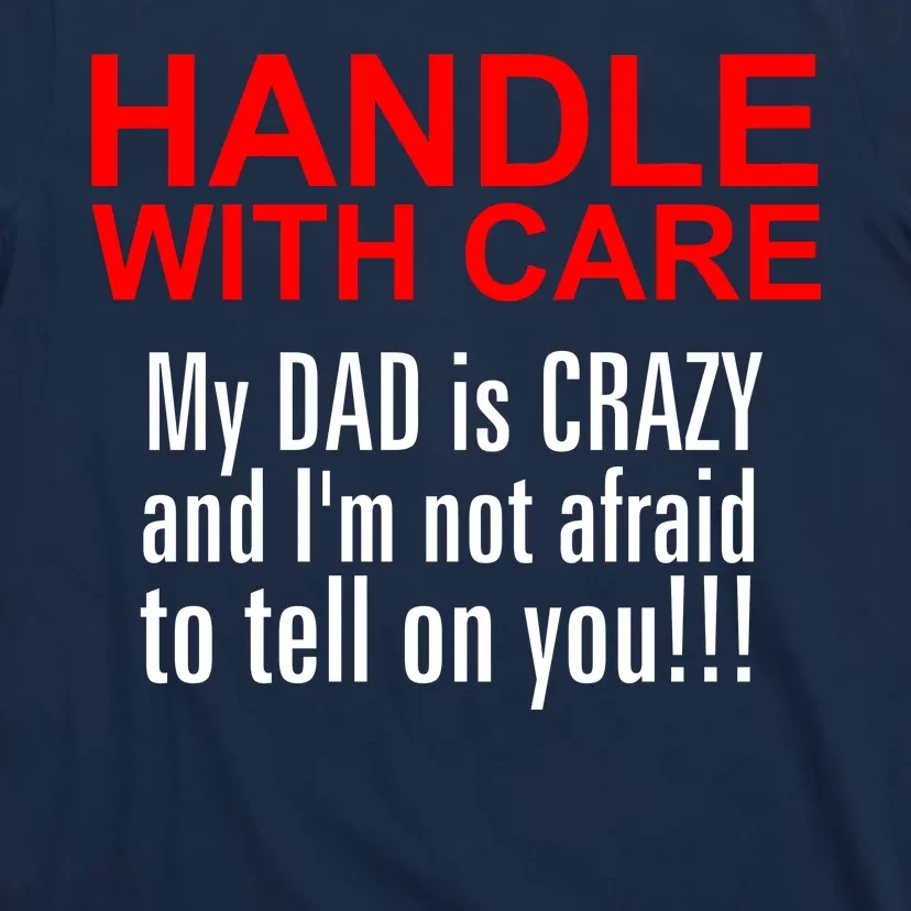 Crazy Dad - Handle With Care Funny T-Shirt