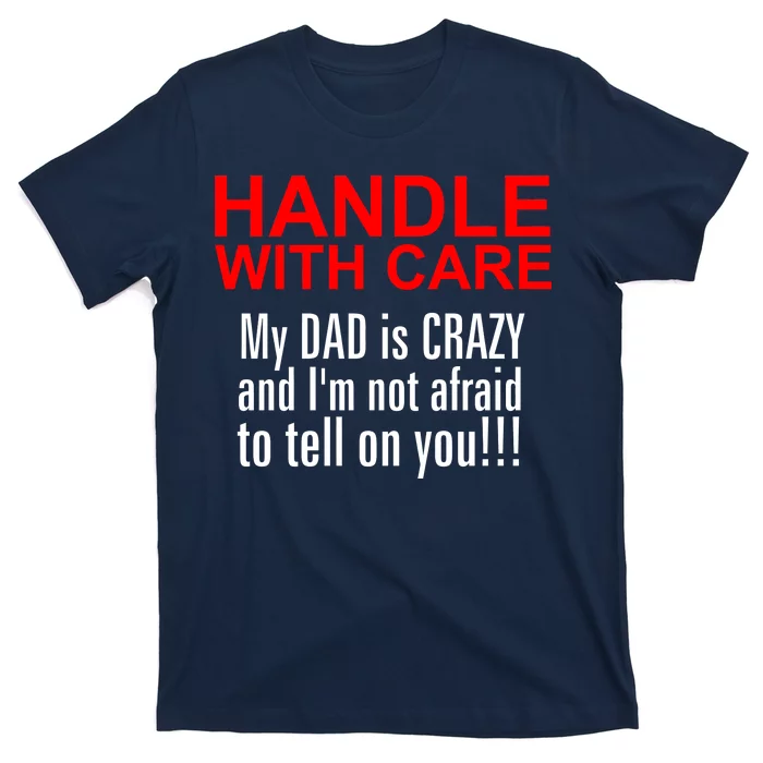 Crazy Dad - Handle With Care Funny T-Shirt