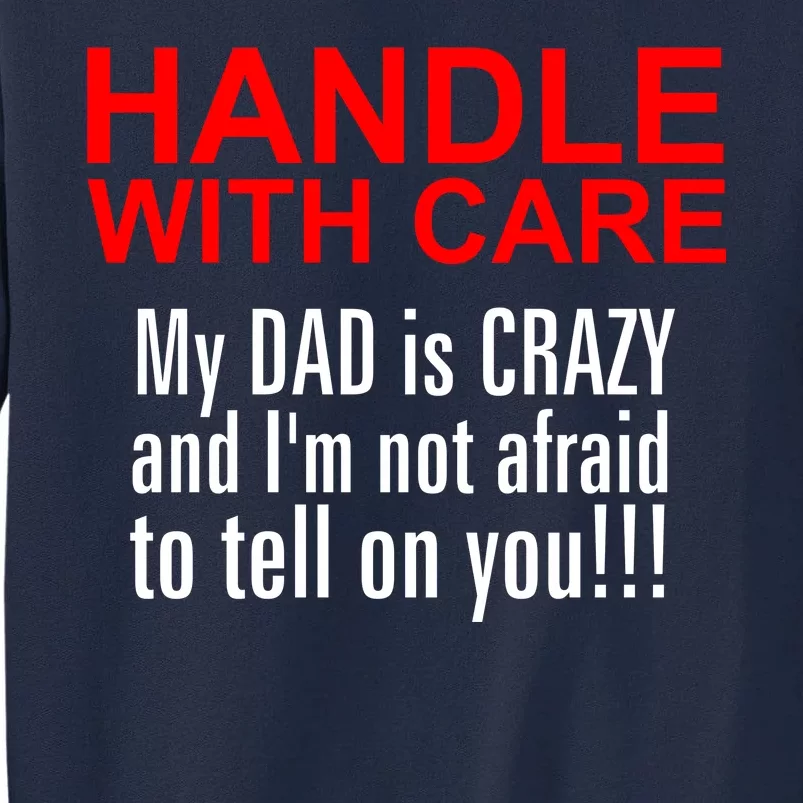 Crazy Dad - Handle With Care Funny Tall Sweatshirt