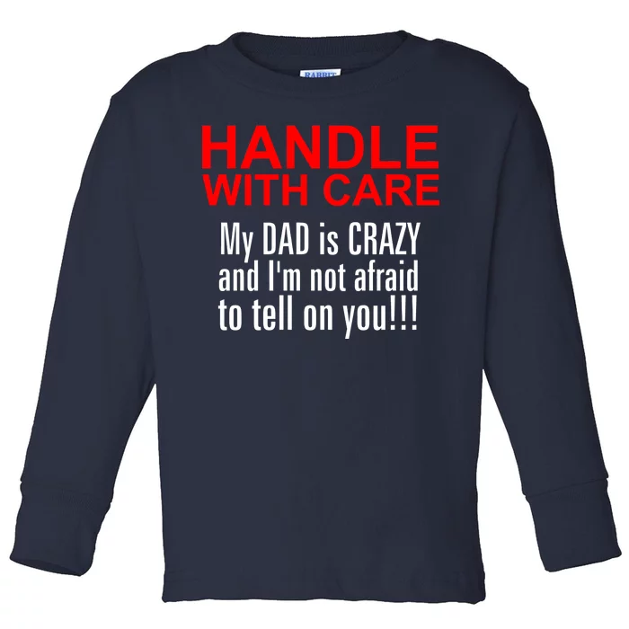 Crazy Dad - Handle With Care Funny Toddler Long Sleeve Shirt