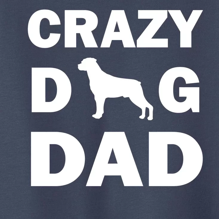 Crazy Dog Dad Toddler T-Shirt