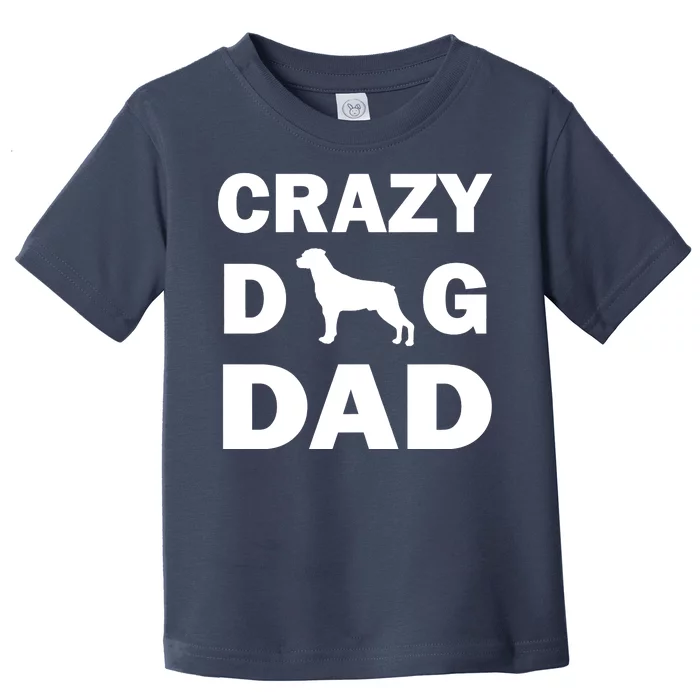 Crazy Dog Dad Toddler T-Shirt