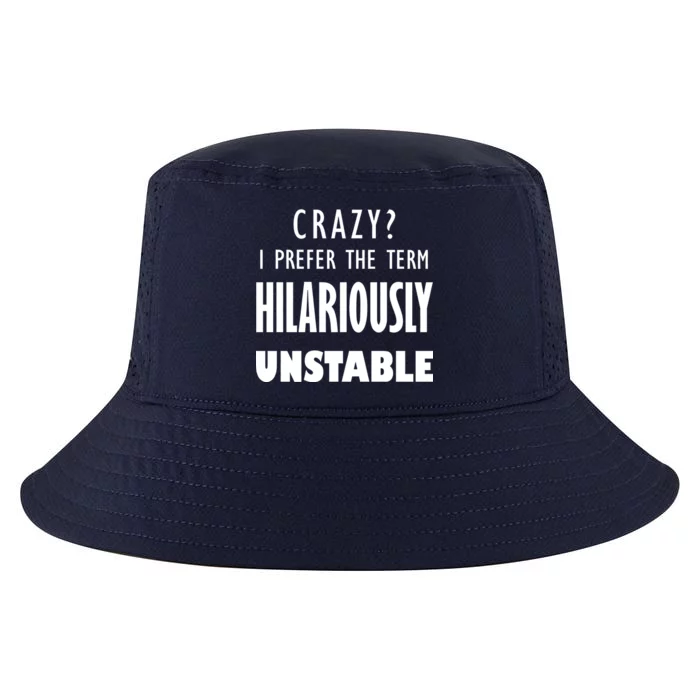 Crazy I Prefer The Term Hilariously Unstable Cool Comfort Performance Bucket Hat