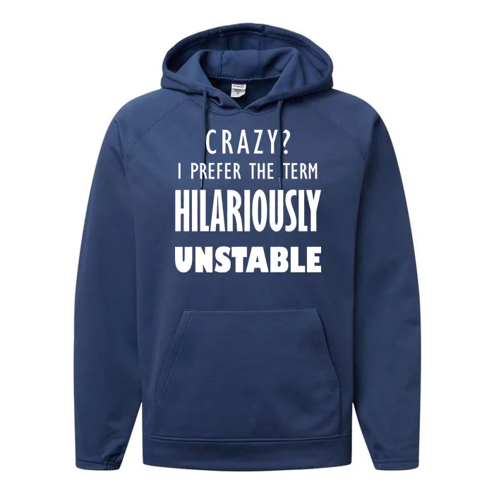 Crazy I Prefer The Term Hilariously Unstable Performance Fleece Hoodie