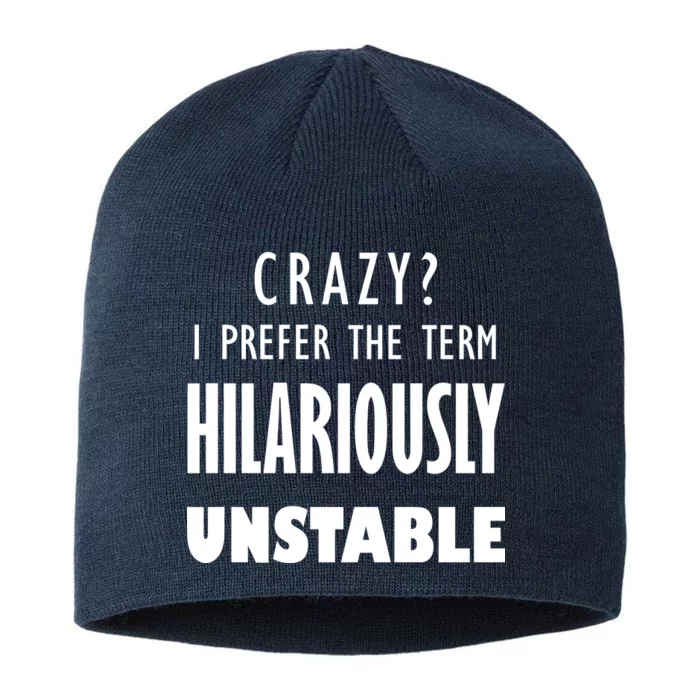 Crazy I Prefer The Term Hilariously Unstable 8 1/2in Sustainable Knit Beanie