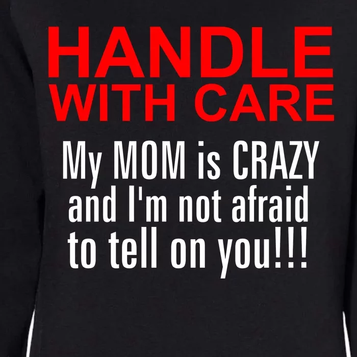 Crazy Mom - Handle With Care Funny Womens California Wash Sweatshirt