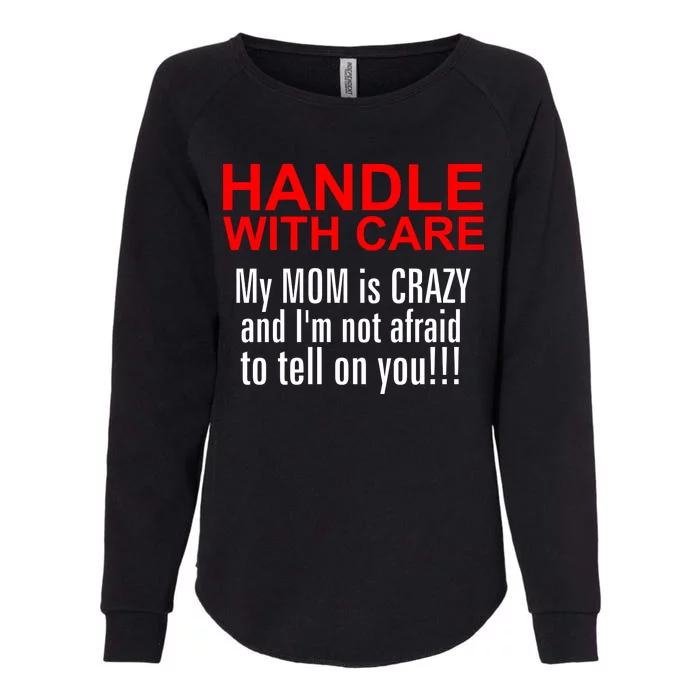 Crazy Mom - Handle With Care Funny Womens California Wash Sweatshirt