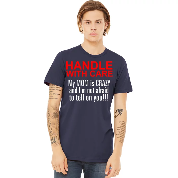 Crazy Mom - Handle With Care Funny Premium T-Shirt