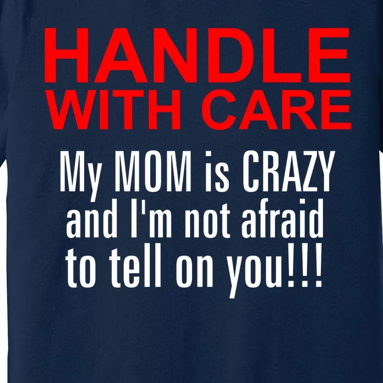 Crazy Mom - Handle With Care Funny Premium T-Shirt