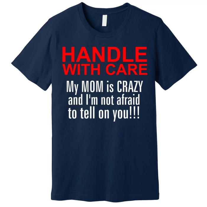 Crazy Mom - Handle With Care Funny Premium T-Shirt