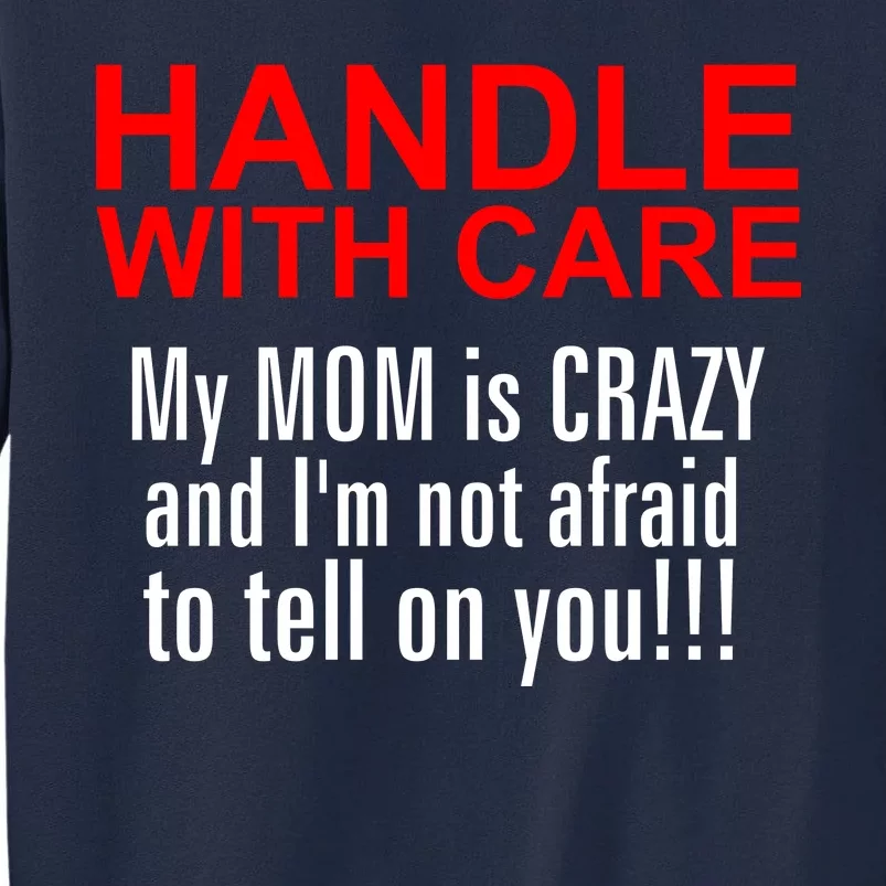 Crazy Mom - Handle With Care Funny Tall Sweatshirt