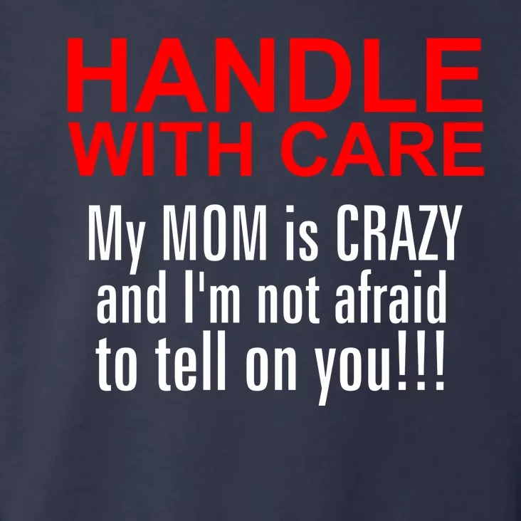 Crazy Mom - Handle With Care Funny Toddler Hoodie