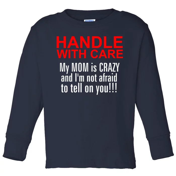 Crazy Mom - Handle With Care Funny Toddler Long Sleeve Shirt