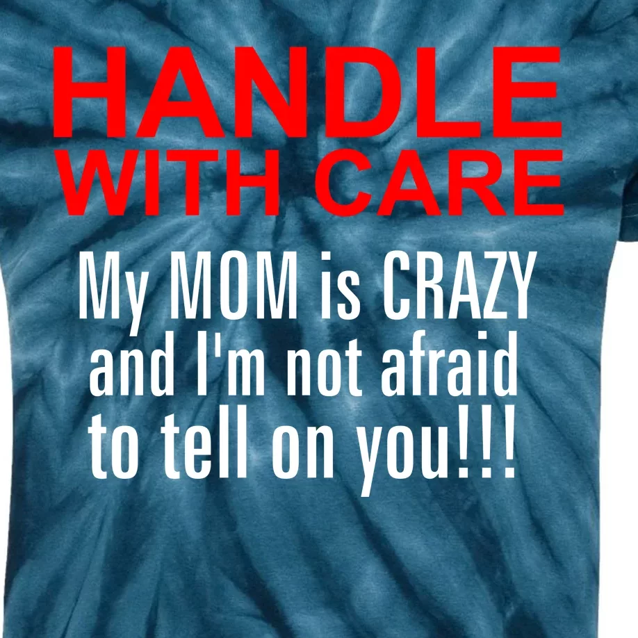 Crazy Mom - Handle With Care Funny Kids Tie-Dye T-Shirt