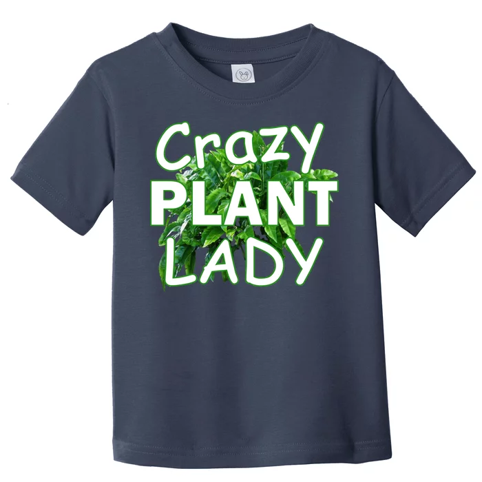 Crazy Plant Lady Toddler T-Shirt