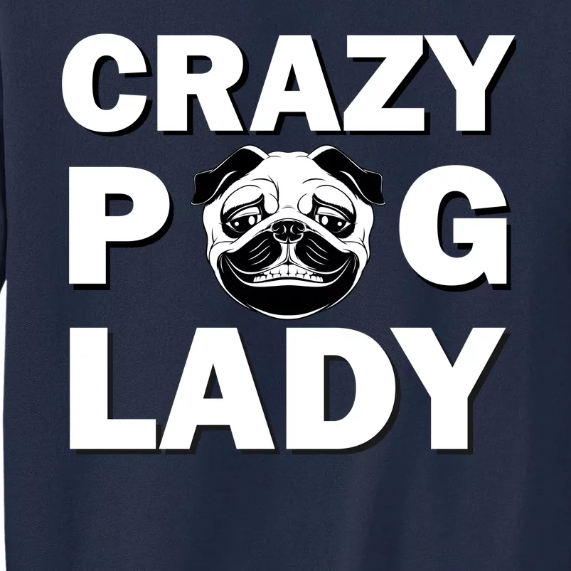 Crazy Pug Lady Tall Sweatshirt