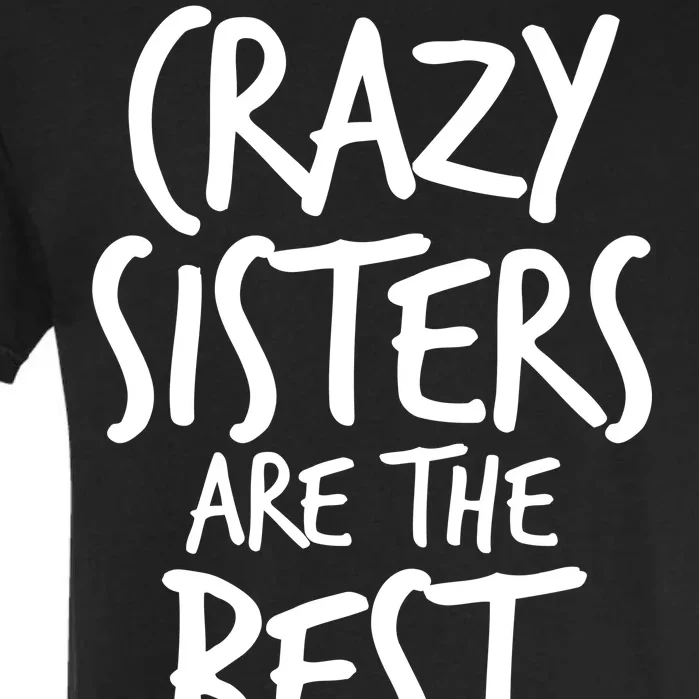 Crazy Sisters Are The Best Aunts Garment-Dyed Heavyweight T-Shirt