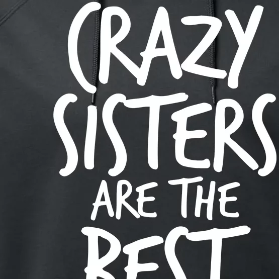 Crazy Sisters Are the Best Aunts Performance Fleece Hoodie