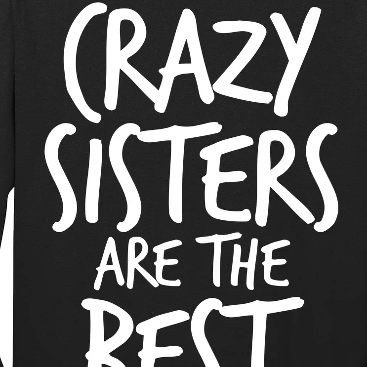 Crazy Sisters Are the Best Aunts Long Sleeve Shirt