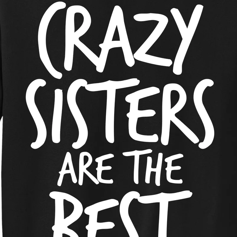 Crazy Sisters Are The Best Aunts Sweatshirt