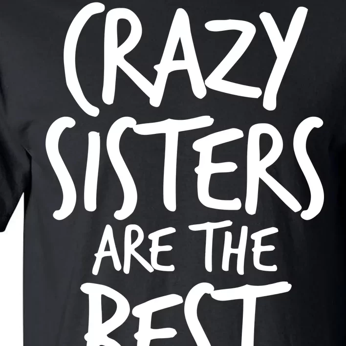 Crazy Sisters Are The Best Aunts Tall T-Shirt