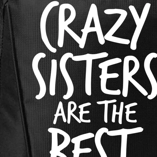 Crazy Sisters Are The Best Aunts City Backpack