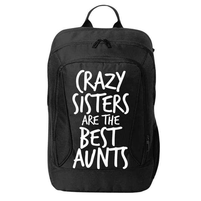 Crazy Sisters Are The Best Aunts City Backpack