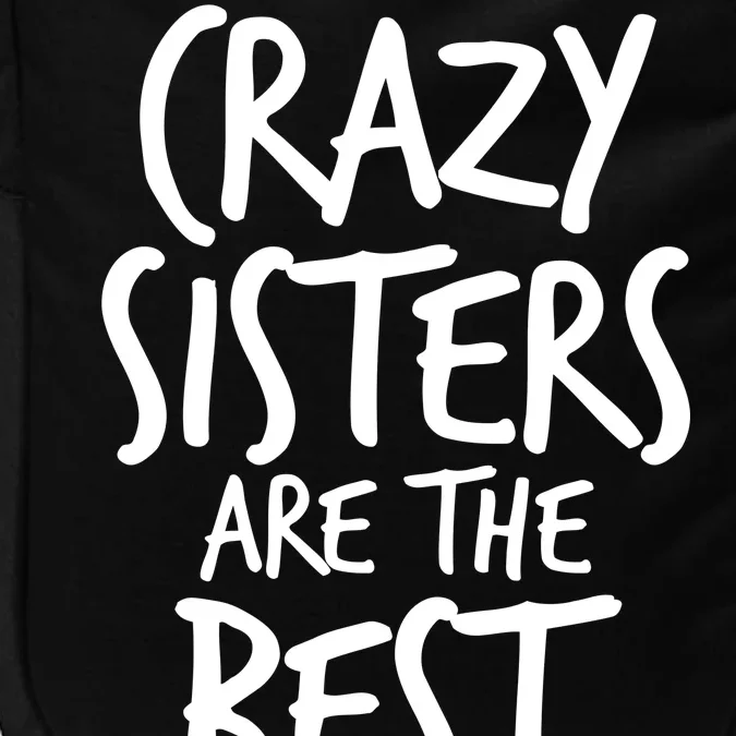 Crazy Sisters Are the Best Aunts Impact Tech Backpack