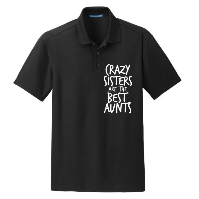 Crazy Sisters Are the Best Aunts Dry Zone Grid Performance Polo