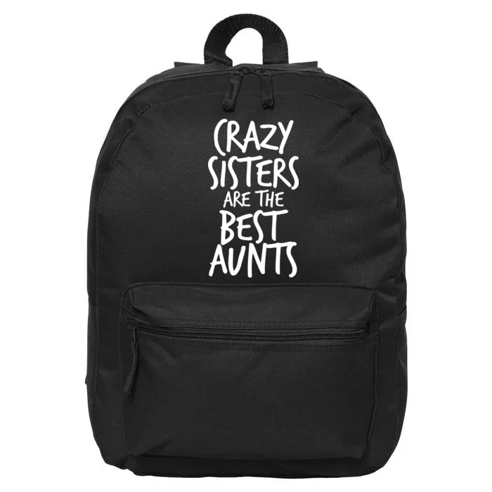 Crazy Sisters Are The Best Aunts 16 in Basic Backpack