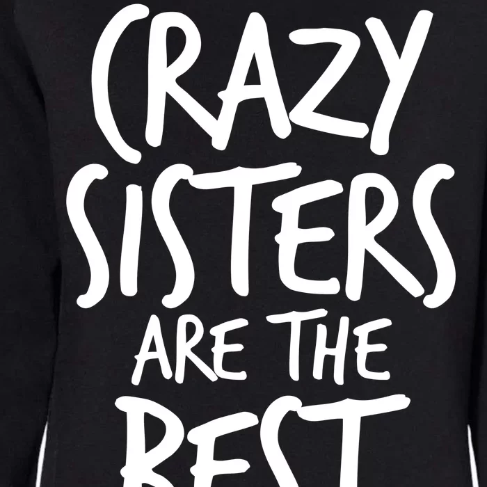 Crazy Sisters Are the Best Aunts Womens California Wash Sweatshirt