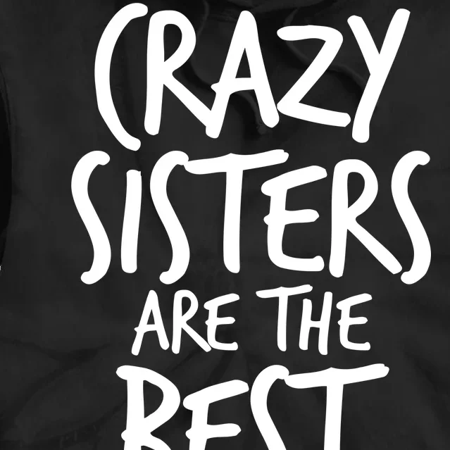 Crazy Sisters Are the Best Aunts Tie Dye Hoodie