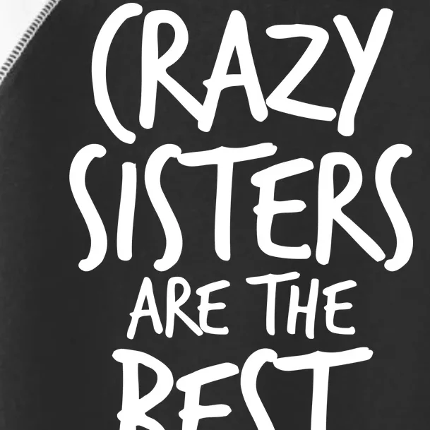 Crazy Sisters Are the Best Aunts Toddler Fine Jersey T-Shirt