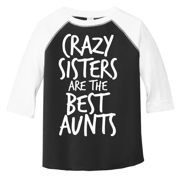 Crazy Sisters Are the Best Aunts Toddler Fine Jersey T-Shirt