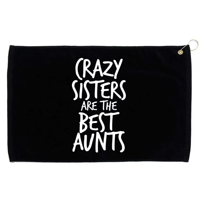 Crazy Sisters Are The Best Aunts Grommeted Golf Towel