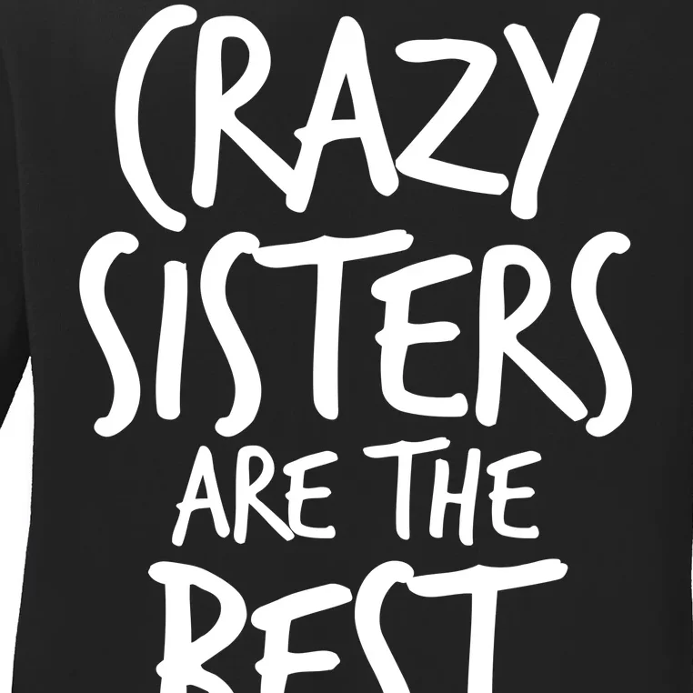 Crazy Sisters Are the Best Aunts Ladies Long Sleeve Shirt