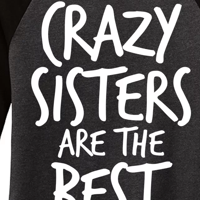 Crazy Sisters Are the Best Aunts Women's Tri-Blend 3/4-Sleeve Raglan Shirt