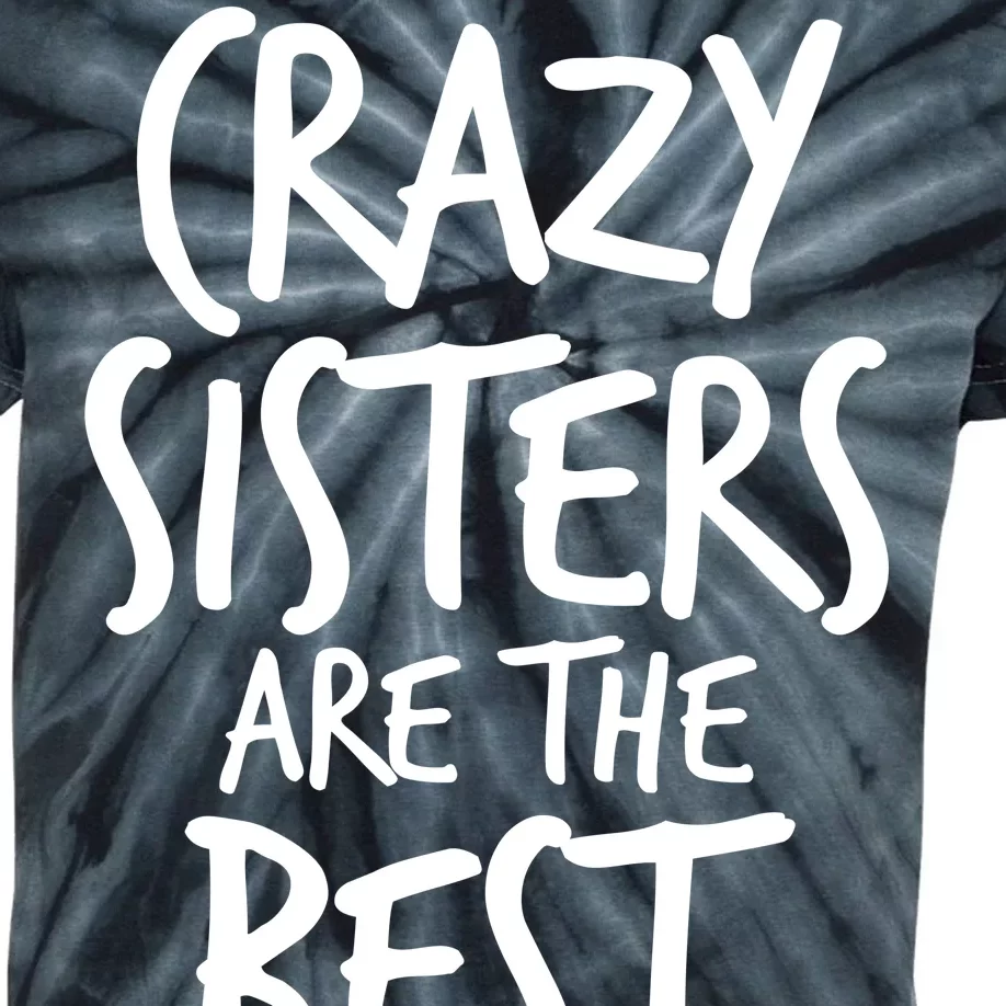 Crazy Sisters Are The Best Aunts Kids Tie-Dye T-Shirt